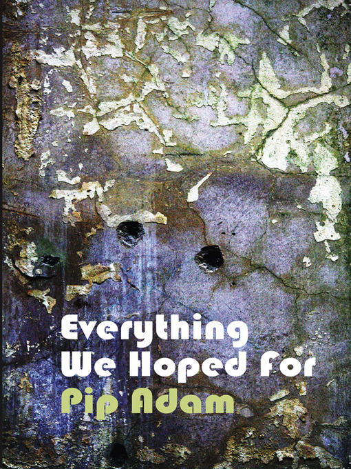 Title details for Everything We Hoped For by Pip Adam - Wait list